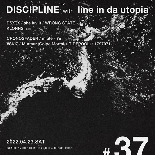 Discipline #37がline in da utopia.との共同で開催 she luv it、WRONG STATE、CRONOSFADERが大阪から出演