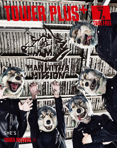 Tower Plus 7月号が配布開始 Man With A Mission She Sが表紙に登場 Mikiki